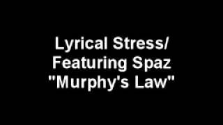 Lyrical Stress/ Featuring Spaz "Murphy's Law"