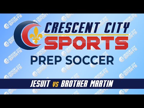 Crescent City Sports Prep Soccer - Brother Martin vs. Jesuit