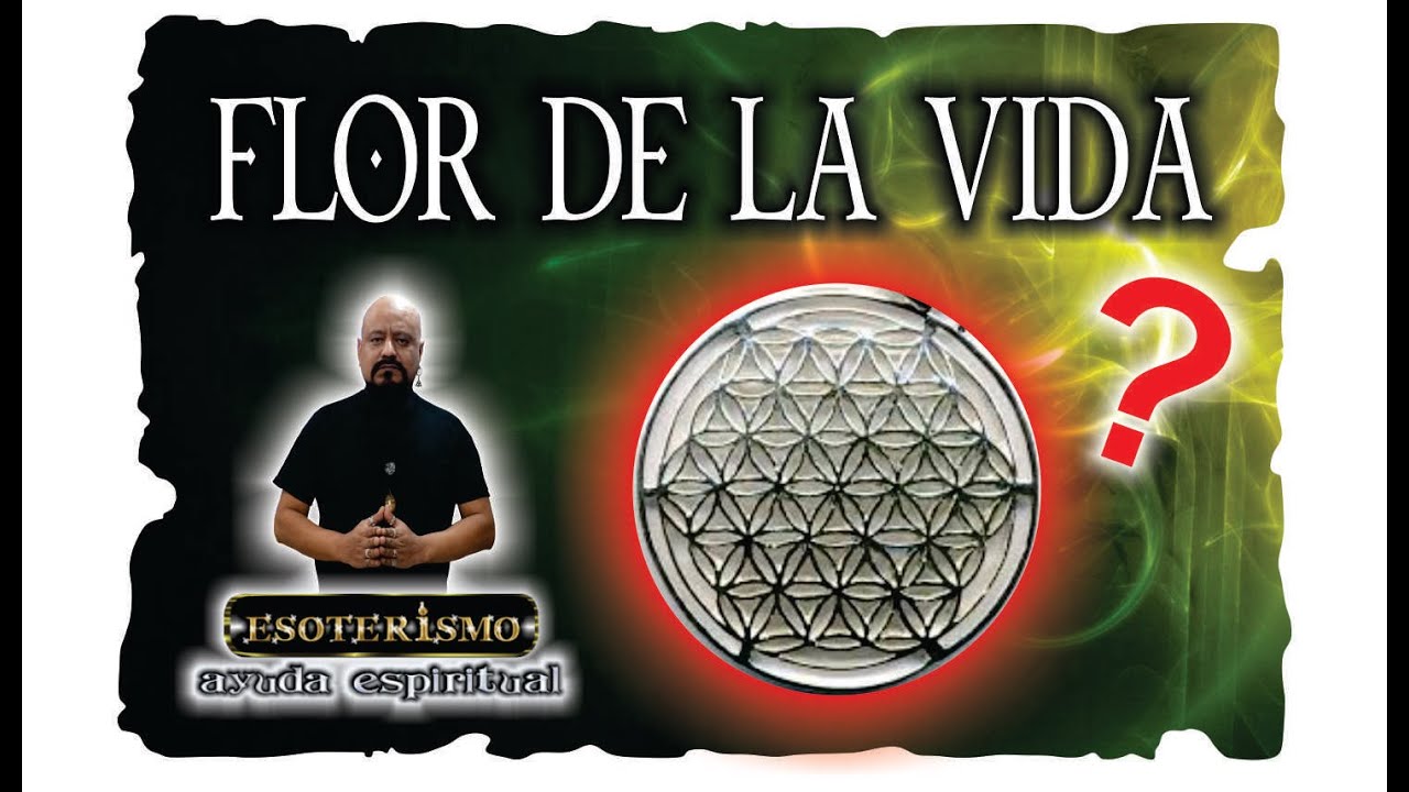 LA FLOR DE LA VIDA – QUE ES – PARA QUE SIRVE | ESOTERISMO AYUDA ESPIRITUAL