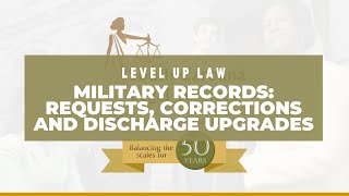 Military Records: Requests, Corrections and Discharge Upgrades