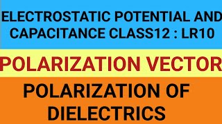 Download the video "POLARIZATION VECTOR | POLARIZATION OF DIELECTRICS | ELECTROSTATICPOTENTIAL AND CAPACITANCE CLASS12 |"