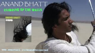 Anand Bhatt - Climbing up the Walls [AUDIO HQ]