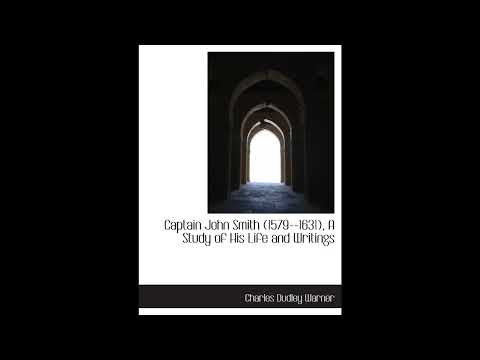 Captain John Smith (1579--1631), A Study of His Life and Writings by Unknown — free full audiobook