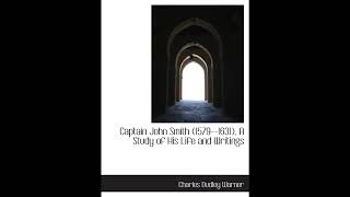 Captain John Smith (1579--1631), A Study of His Life and Writings