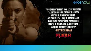 Flesh - Review by Hrithik Roshan | Swara Bhasker | Akshay Oberoi | Eros Now