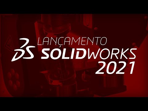 LANÇAMENTO | SOLIDWORKS 2021