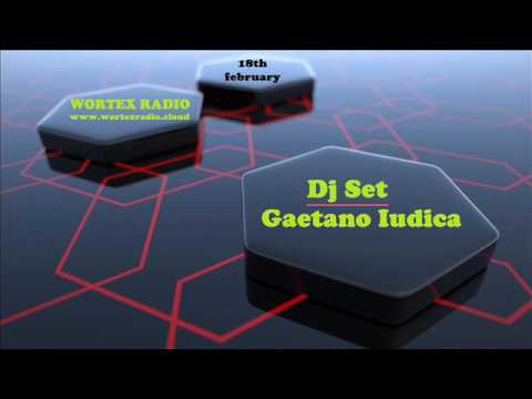 Gaetano Iudica - Dj Set 18 Febbraio 2017 - Wortex Radio