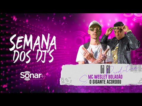 Mc Wesley Boladão - O Gigante Acordou (Semana DJ GU)