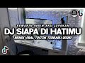 DJ SIAPA DI HATIMU SEMAKIN INGIN AKU LUPAKAN VIRAL TIKTOK FULL BASS TERBARU 2025