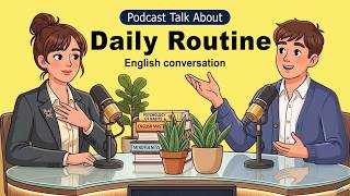 Learn How To Talk About Your Daily Routine in English | Podcast