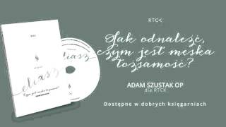 Jak odnaleźć męską tożsamość? - Adam Szustak OP - Projekt: Eliasz