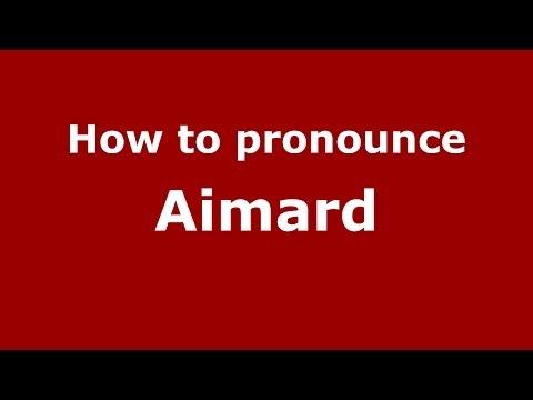 How to pronounce Aimard (French) - PronounceNames.com