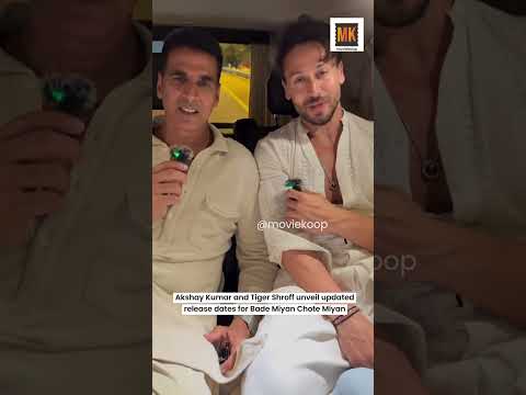 Akshay Kumar and Tiger Shroff unveil updated release dates for Bade Miyan Chote Miyan