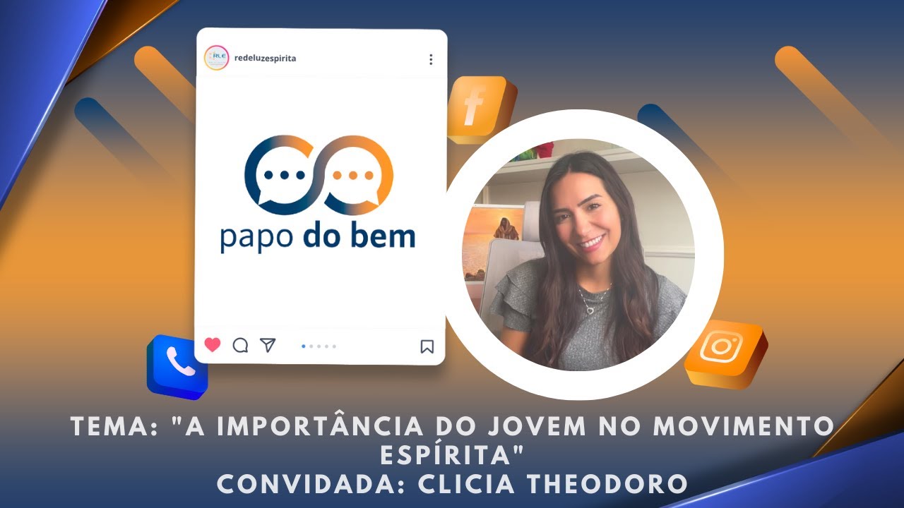 "A importância do Jovem no Movimento Espírita" com Clicia Theodoro.