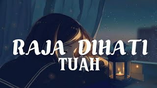 Download lagu TUAH - RAJA DIHATI (LIRIK) mp3