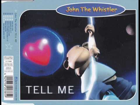 JOHN THE WHISTLER  -   tell me