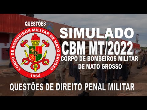 SIMULADO CBM MT/ 2022- CORPO DE BOMBEIROS MILITAR DO MATO GROSSO - QUESTÕES DE DIREITO PENAL MILITAR