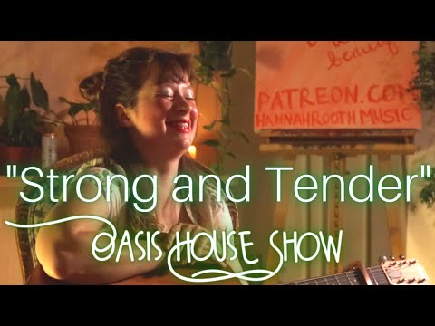 Hannah Rooth - Strong and Tender @ Oasis House Show