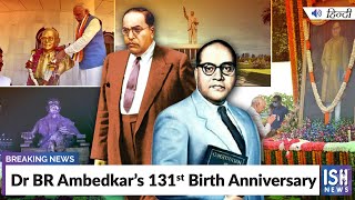 Dr BR Ambedkar’s 131st Birth Anniversary