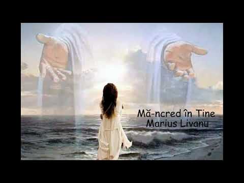 Marius Livanu - Mă-ncred în Tine