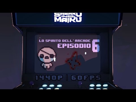 "Fede^2", Lo Spirito dell'Arcade 6 - The Binding of Isaac: Rebirth