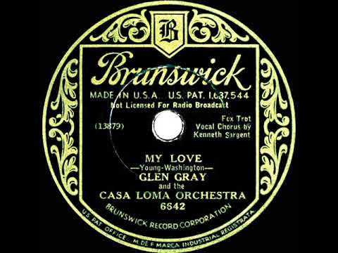 1933 Glen Gray Casa Loma - My Love (Kenny Sargent, vocal)