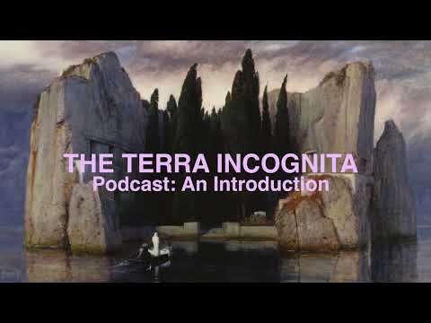 The Terra Incognita Podcast | An Introduction