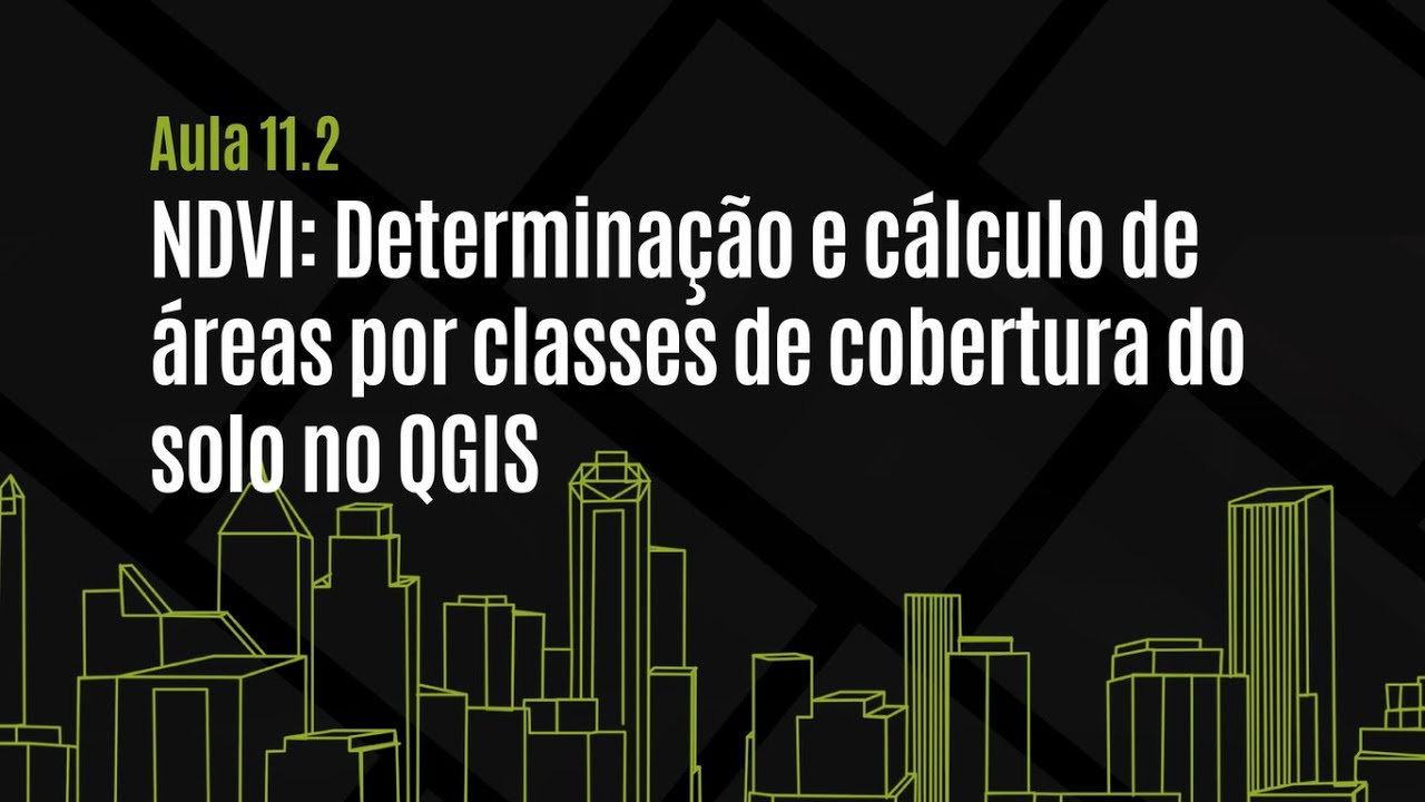 Aula 11.2 - NDVI Determinação e cálculo de áreas por classes de cobertura do solo no QGIS