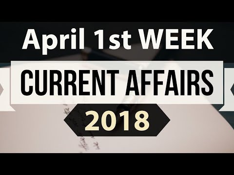 April 2018 Current Affairs in ENGLISH 1st week part 1- SSC/IBPS/CDS/RBI/SBI/NDA/CLAT/KVS/DSSB/CTET