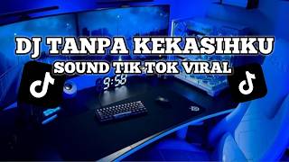 Download lagu DJ TANPA KEKASIHKU VIRAL TIK TOK mp3