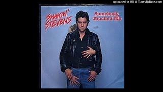 Somebody touched me - Shakin' Stevens