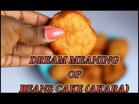 DREAM MEANING OF BEANS CAKE (AKARA)
