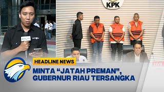 Download lagu [HEADLINE NEWS, 05/11] Tersangka Korupsi di Dinas PUPR, Gubernur Riau Pakai Rompi Oranye mp3