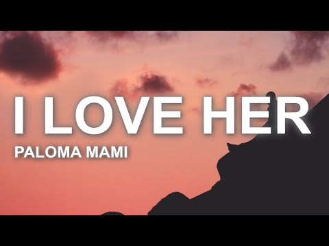 Paloma Mami - I Love Her (Letra/Lyrics)