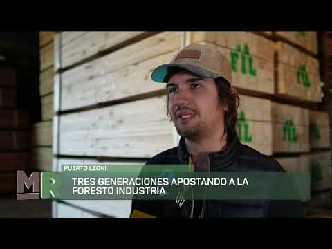 PUERTO LEONI: TRES GENERACIONES APOSTANDO A LA FORESTO INDUSTRIA