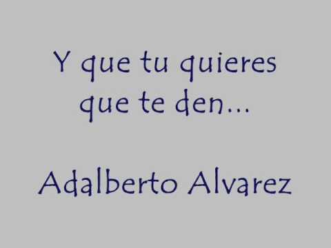 Y QUE TU QUIERES QUE TE DEN - ADALBERTO ALVAREZ Y SU SON