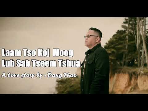 Laam Tso Koj Moog Xwb Lub Sab Tseem Tshua - Dang Thao story