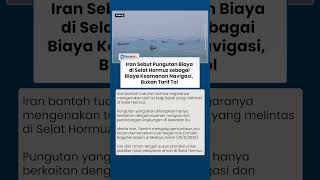 Iran Sebut Pungutan Biaya di Selat Hormuz sebagai Biaya Keamanan Navigasi