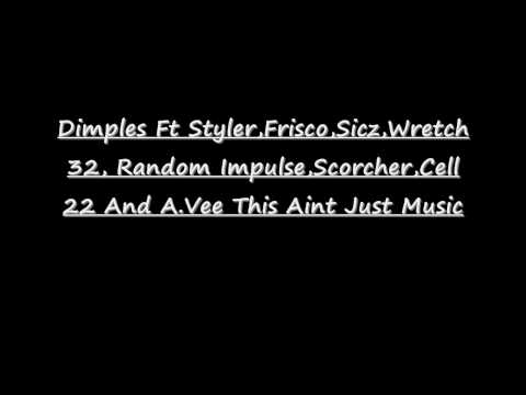 Dimples ft. styler frisco sicx wretch 32 impulse scorcher cell 22 a.vee This Aint Just Music
