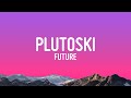 Future PLUTOSKI Lyrics