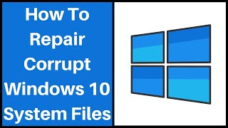 How To Repair Missing Or Corrupted System Files Using the System File Checker Tool In Windows 10