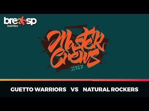 Guetto Warriors vs Natural Rockers - Master Crews 2017 - BreakSP Battles