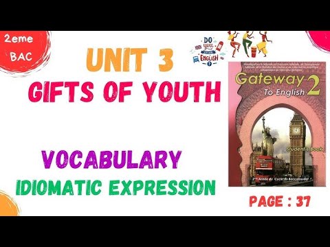2BAC english |  unit 3 |   Gifts of Youth| Vocabulary work  | idiomatic expressions   page 37