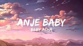 Download lagu Beby Acha - Anje Baby (Video Lirik) mp3
