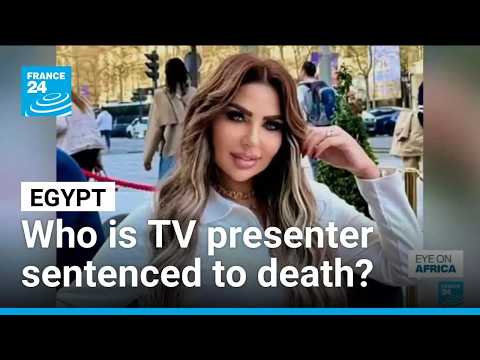 Who is Sarah Khalifa, the Egyptian TV presenter sentenced to death?