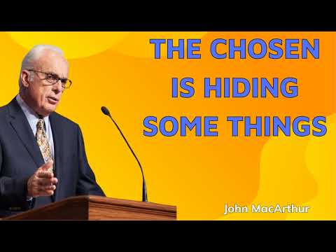 The Chosen Is Hiding Some Things  John MacArthur