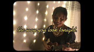 The way you look tonight (ukulele cover) | Kate Crisostomo