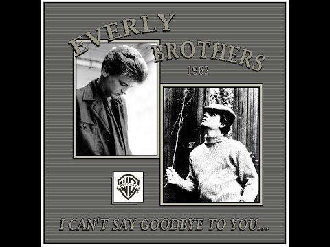 I Can't Say Goodbye To You - Everly Brothers
