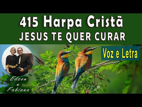 | 415 Harpa Cristã | JESUS TE QUER CURAR - Voz e Letra | 75 BPM