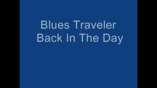 Blues Traveler - Back In The Day